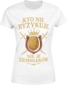 Kto nie ryzykuje nie je ziemniaków – 1670 Damska koszulka 