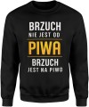 brzuch nie jest od piwa brzuch jest na piwo Męska bluza  
