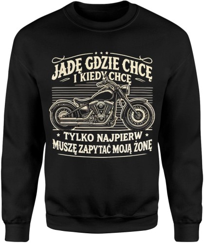 jadę gdzie chcę motor humor motocyklista żona Męska bluza  