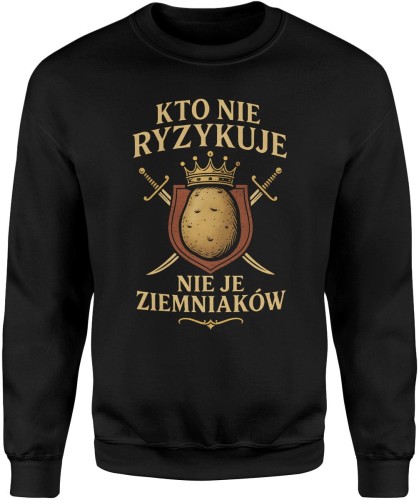 Kto nie ryzykuje nie je ziemniaków – 1670 Męska bluza  