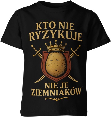 Kto nie ryzykuje nie je ziemniaków – 1670 Dziecięca koszulka  