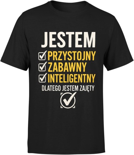 Jestem Przystojny, Zabawny, Inteligentny – Dlatego Zajęty Męska koszulka 