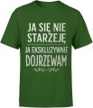 Ja Się Nie Starzeję – Ja Ekskluzywni­e Dojrzewam Męska koszulka  