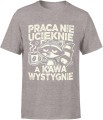 Praca nie ucieknie, a kawa wystygnie – leniwy szop Męska koszulka 