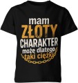 Mam złoty charakter – może dlatego taki ciężki Dziecięca koszulka 