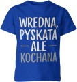 Wredna, pyskata, ale kochana – charakter, humor i miłość w jednym Dziecięca koszulka 