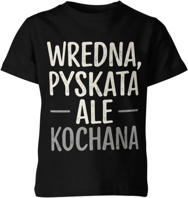 Wredna, pyskata, ale kochana – charakter, humor i miłość w jednym Dziecięca koszulka