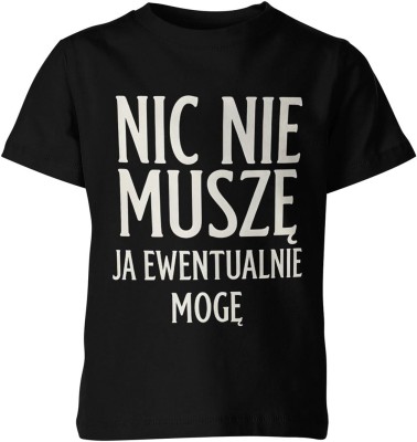 Nic nie muszę ja ewentualnie mogę Dziecięca koszulka
