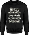 Rzeczy niemożliwe robię od ręki, na cuda trzeba poczekać Męska bluza  