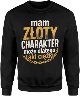 Mam złoty charakter – może dlatego taki ciężki Męska bluza