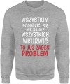 Wszystkim Dogodzić Się Nie Da, Ale Wkurwić To Już Żaden Problem Męska bluza 