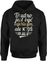 Trudno jest być zajebistym, ale ktoś musi Męska bluza z kapturem 