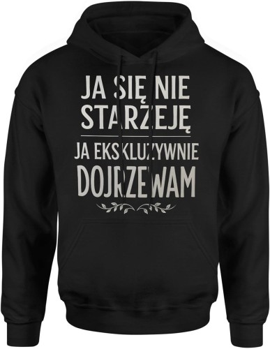 Ja Się Nie Starzeję – Ja Ekskluzywni­e Dojrzewam Męska bluza z kapturem  