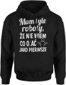Mam tyle roboty że nie wiem co olać jako pierwsze Męska bluza z kapturem 