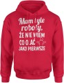 Mam tyle roboty że nie wiem co olać jako pierwsze Męska bluza z kapturem 