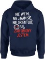 Nie wiem, nie znam się, nie orientuję się, zarobiony jestem Męska bluza z kapturem  