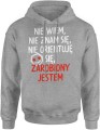 Nie wiem, nie znam się, nie orientuję się, zarobiony jestem Męska bluza z kapturem  