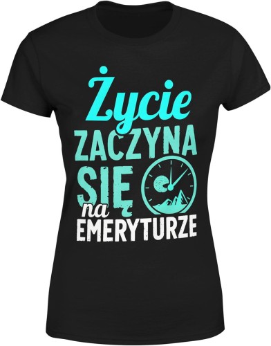Życie zaczyna się na emeryturze Damska koszulka  color:#000000