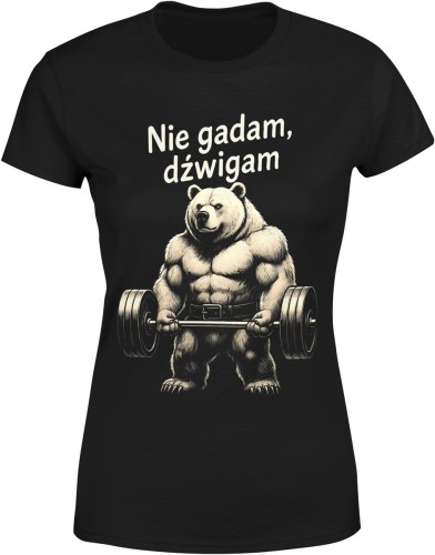 Nie gadam dźwigam – trening i motywacja z niedźwiedzią siłą Damska koszulka color:#000000