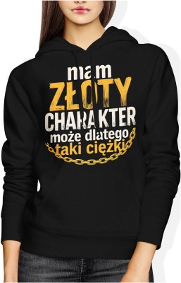 Mam złoty charakter – może dlatego taki ciężki Damska bluza z kapturem