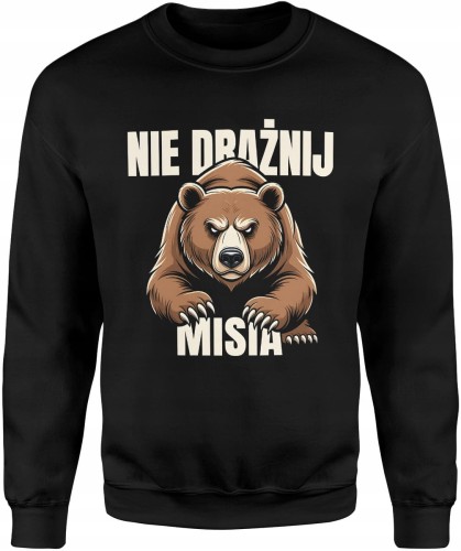 Nie drażnij misia dziki niedźwiedź siła natura ostrzeżenie animowany Męska bluza     