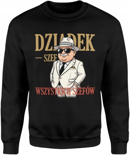 Dziadek szef wszystkich szefów autorytet klasa charakter Męska bluza  