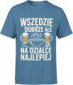 Wszędzie dobrze ale na działce najlepiej relaks grill piwo weekendowy klimat Męska koszulka 