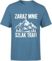 Zaraz mnie szlak trafi góry wędrówka humor turystyczny klimat natury Męska koszulka 