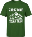 Zaraz mnie szlak trafi góry wędrówka humor turystyczny klimat natury Męska koszulka 