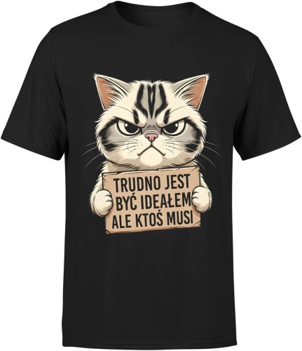 Trudno jest być ideałem ale ktoś musi kot dystans charakter Męska koszulka 