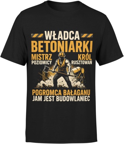 Władca betoniarki mistrz poziomicy król rusztowań pogromca bałaganu dla budowlańca Męska koszulka 