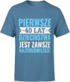 Pierwsze 40 lat dzieciństwa jest zawsze najtrudniejsze tekst kultowy Męska koszulka 
