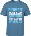 Pierwsze 50 lat dzieciństwa jest zawsze najtrudniejsze tekst kultowy Męska koszulka 