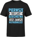Pierwsze 50 lat dzieciństwa jest zawsze najtrudniejsze tekst kultowy Męska koszulka 