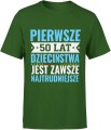 Pierwsze 50 lat dzieciństwa jest zawsze najtrudniejsze tekst kultowy Męska koszulka 