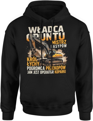 Władca gruntu mistrz nasypów król łychy pogromca przekopów operator maszyn Męska bluza z kapturem 