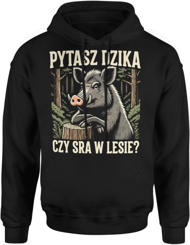 Pytasz dzika czy sra w lesie humor dystans natura Męska bluza z kapturem   