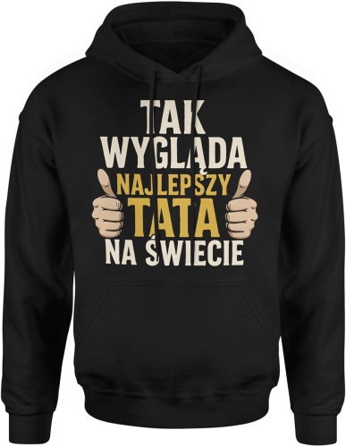 Tak wygląda najlepszy tata na świecie duma rodzina ojciec Męska bluza z kapturem   