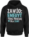 Zawód emeryt teraz pracuję dla żony humor małżeństwo dystans Męska bluza z kapturem   