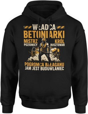 Władca betoniarki mistrz poziomicy król rusztowań pogromca bałaganu dla budowlańca Męska bluza z kapturem
