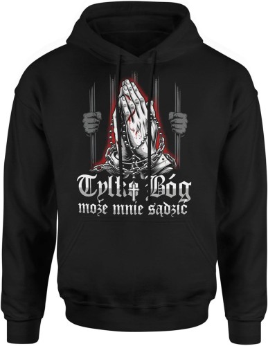 Tylko Bóg może mnie sądzić modlitwa siła wiara Męska bluza z kapturem  