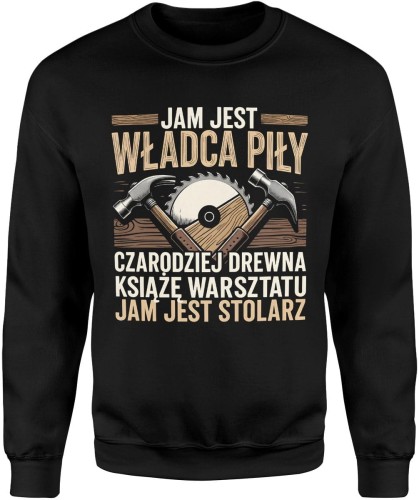 Władca piły stolarz drewno warsztat rzemiosło pasja majster Męska bluza   