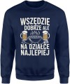 Wszędzie dobrze ale na działce najlepiej relaks grill piwo weekendowy klimat Męska bluza 