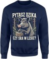 Pytasz dzika czy sra w lesie humor dystans natura Męska bluza 
