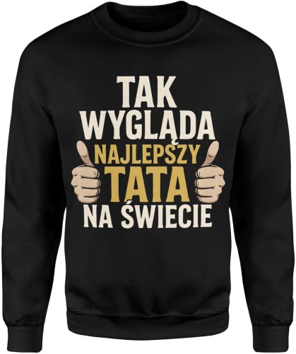 Tak wygląda najlepszy tata na świecie duma rodzina ojciec Męska bluza   