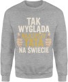 Tak wygląda najlepszy tata na świecie duma rodzina ojciec Męska bluza 