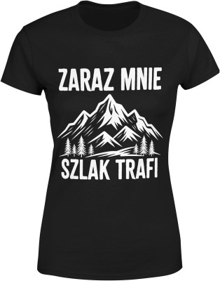 Zaraz mnie szlak trafi góry wędrówka humor turystyczny klimat natury Damska koszulka