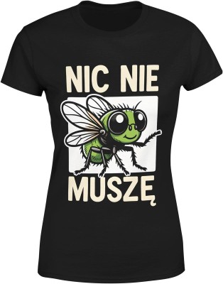 Nic nie muszę totalny luz dystans do świata humor życiowy styl Damska koszulka