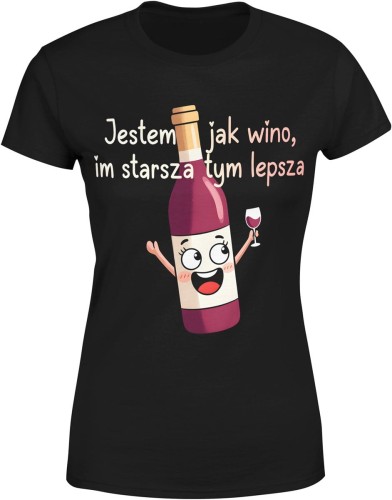 Jestem jak wino im starsza tym lepsza dystans klasa styl Damska koszulka color:#000000