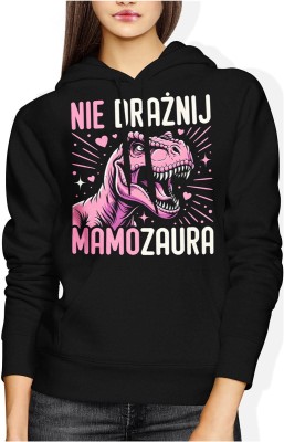 Nie drażnij mamozaura mama charakter siła dystans humor Damska bluza z kapturem